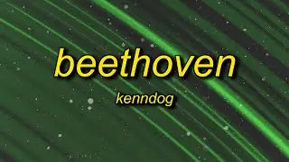 Kenndog - Beethoven (Lyrics) | if you see the homies with the guap