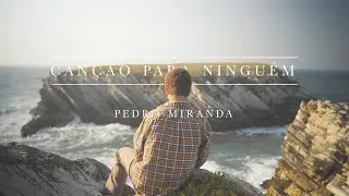 Canção para Ninguém - Pedro Miranda (Vídeo Oficial)