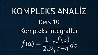 Kompleks Analiz Ders 10: Kompleks İntegraller