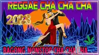 Bagong Nonstop Cha Cha 2023 🌵 New Best Reggae Cha Cha Disco Medley 2023 🌴 Reggae Music Mix