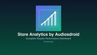Store Analytics by Audiosdroid - Complete Shopify Screencast Tutorial