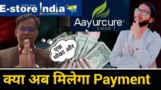 E Store India Payment Update | Aayurcure India | E Store India Settlement Payment Release