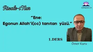 Risale-i Nur'da Ene ; Egonun Allah'ı (cc) tanıtan y&uuml;z&uuml; &Ouml;mer Kuru -1
