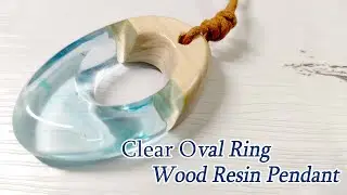 【ウッドレジン】透明感のある爽やかなオーバルリング・ウッドレジンペンダントの作り方/Amazing/DIY/wood resin