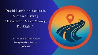 &ldquo;Have Fun-Make Money-Do Right&rdquo; - David Lamb on business & ethical living