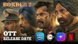 BORDER 2 MOVIE OTT RELEASE DATE, BORDER 2 OTT PER KAB AAEGI, BORDER 2 DIGITAL RELEASE DATE