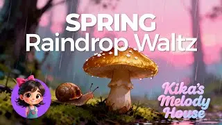 Spring &ndash; Scene 3: Raindrop Waltz | Seasons of Fantasy | Classical Music for Children