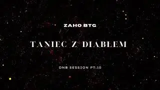 Zaho BTG - Taniec z Diabłem (DnB Session pt. 10)  Official Audio Video Visual