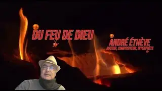 Du feu de Dieu | L&rsquo;&eacute;clat qui traverse l&rsquo;ombre - Andr&eacute; &Eacute;th&egrave;ve