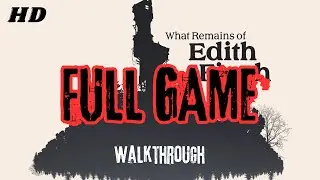 What remains of Edith Finch (FULL GAME WALKTHROUGH) HD 60 fps No commentary