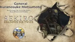 General Kuranosuke Matsumoto (No Damage/Tools/Items, Base Attack/Vitality)-Sekiro: Shadows Die Twice
