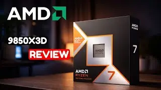AMD Ryzen 7 9850X3D Review: Worth Upgrading from 9800X3D?