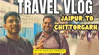 TRAVELING JAIPUR TO CHITTORGARH | TRAVEL VLOG | NEXT ASHISH