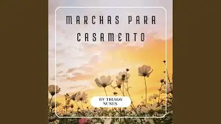 Marcha Nupcial + Ele Exaltado