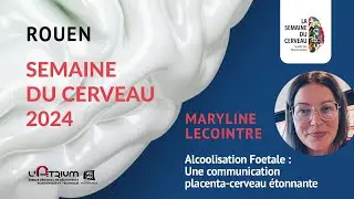 Maryline Lecointre - Alcoolisation f&oelig;tale : une communication placenta-cerveau &eacute;tonnante