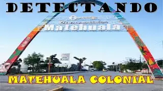 Detectando. Matehuala Colonial. Buscando Tesoros y Reliquias.