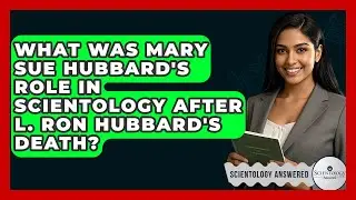 What Was Mary Sue Hubbard's Role In Scientology After L. Ron Hubbard's Death? - Scientology Answered