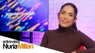 Nuria Mill&aacute;n - Entrevista | La Gaceta Uncut