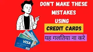 #6 Top 5 Credit cards Mistakes You do (explained).