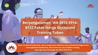 Berpengalaman, WA 0812-5914-8132 Paket Harga Outbound Training Tuban