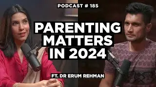 Again It's Never Too Late: Why Parenting Matters For Children In 2023 - Dr. Erum Rehman | NSP #185