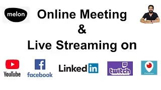 How to Online Meeting & Live Streaming With Melon App on YouTube Facebook LinkedIn Twitch Periscope