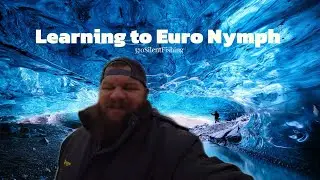 Day one, learning to euro nymph 