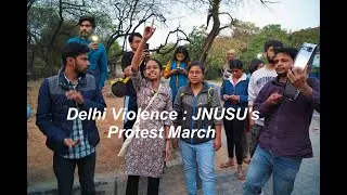 Delhi Violence : JNUSU's Protest March