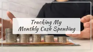 Tracking My Monthly Cash Spending