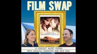 Film Swap Podcast - The Bridges of Madison County