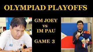 UNRELENTING ATTACK AGAINST THE SICILIAN | OLYMPIAD PLAYOFFS | GM JOEY vs IM PAU | GAME 3