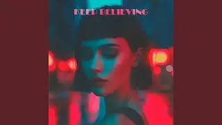 Keep believing