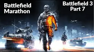 Battlefield 3 Marathon part 7