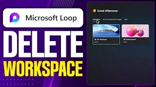 How To Delete Workspace in Microsoft Loop - Step By Step (2026)