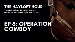 The Hayloft Hour Ep #8 Operation Cowboy: Rescuing the Horses of Hitler's SuperHorse Breeding Program