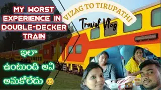 Double Decker Train journey from Vizag to Tirupati with Family | #indianrailways | #vizagvloggers