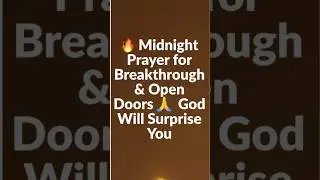 🔥 Midnight Prayer for Breakthrough & Open Doors 🙏 | God Will Surprise You