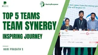 TOP 5 Teams Inspiring Journey - Team Synergy | 1st Batch of Hack4Purpose 2024 by DPurpose Foundation