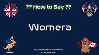 🏹🌏 How to Pronounce Womera? (CORRECTLY) | Pronunciation Planet