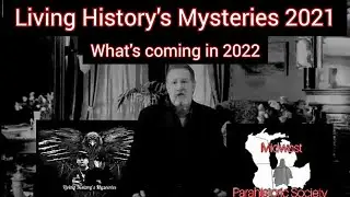 Living History's Mysteries 2021: What's Coming In 2022