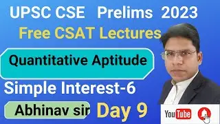 UPSC-2023 ISimple Interest-part 6 I FREE CSAT CLASSES I Day-9 I ABHINAV SIR #csat #upsc #csat2023