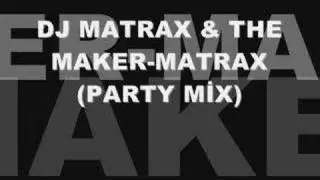 DJ MATRAX & THE MAKER-MATRAX (PARTYMİX)2008