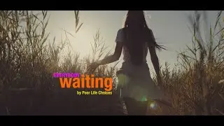 Everybody Waiting (Music Video) by Poor Life Choices