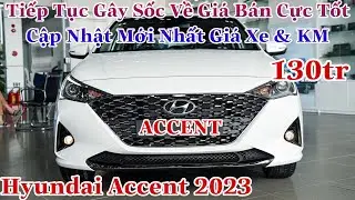 ✅ Hyundai Accent 2023 Tiếp Tục G&acirc;y Sốc Về Gi&aacute; B&aacute;n | Sở Hữu Xe chỉ Từ 130tr | ĐỨC AUTO | 0973158683