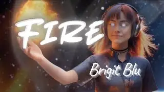 (Official music video)￼ Fire - Brigit Blu