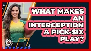 What Makes an Interception a Pick-Six Play?