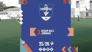 Resum Gols Lliga Comunitat Sud Jornada 3