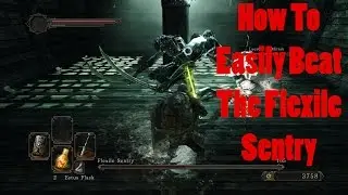 Dark Souls 2: How to easily Beat the Flexile Sentry