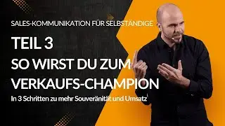 So wirst du zum Verkaufschampion - in 3 Schritten zu authentischer Sales-Kommunikation