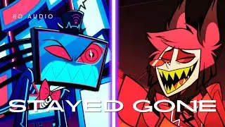 HAZBIN HOTEL - Stayed Gone (8D AUDIO) 🎧USE HEADPHONES🎧 [1080p]